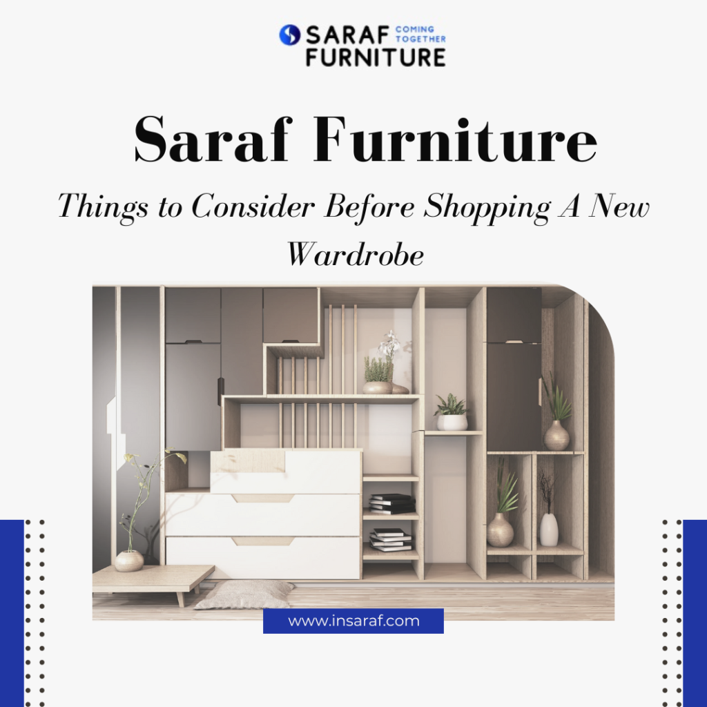 Things to Consider Before Shopping  A New Wardrobe – Saraf Furniture